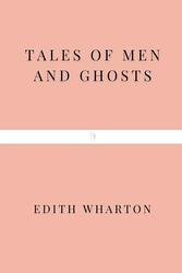Cover of 'Tales Of Men And Ghosts' by Edith Wharton