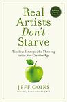 Cover of 'Real Artists Don't Starve' by Jeff Goins