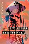 Cover of 'Twilight Territory' by Andrew X. Pham