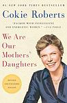 Cover of 'We Are Our Mothers' Daughters' by Cokie Roberts