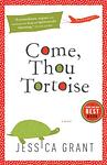 Cover of 'Come, Thou Tortoise' by Jessica Grant