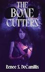 Cover of 'The Bone Cutters' by Renee S. DeCamillis