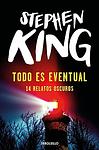 Cover of 'Todo Es Eventual' by Stephen King