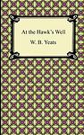 Cover of 'At The Hawk's Well' by W. B. Yeats