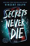 Cover of 'Secrets Never Die' by Vincent Ralph