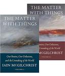 Cover of 'The Matter With Things' by Iain McGilchrist