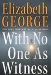 Cover of 'With No One As Witness' by Elizabeth  George