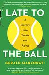 Cover of 'Late To The Ball' by Gerald Marzorati