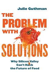 Cover of 'The Problem With Solutions' by Julie Guthman