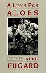 Cover of 'A Lesson From Aloes' by Athol Fugard