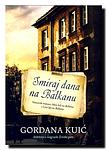 Cover of 'Smiraj Dana Na Balkanu' by Gordana Kuić