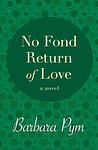 Cover of 'No Fond Return Of Love' by Barbara Pym