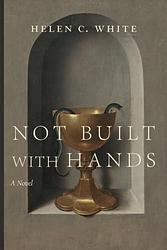 Cover of 'Not Built With Hands' by Helen C. White