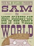 Cover of 'Sam, The Most Scaredy Cat Kid In The Whole World' by Mo Willems