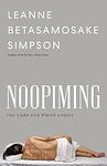 Cover of 'Noopiming' by Leanne Betasamosake Simpson