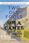 Cover of 'Two Old Fools On A Camel' by Victoria Twead