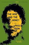 Cover of 'The Hive And The Honey' by Paul Yoon