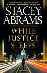 Cover of 'While Justice Sleeps' by Stacey Abrams