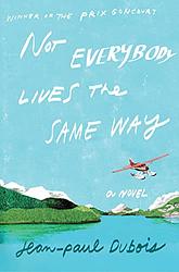 Cover of 'Not Everybody Lives the Same Way' by Jean-Paul Dubois