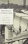 Cover of 'In The Skin Of A Lion' by Michael Ondaatje