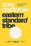 Cover of 'Eastern Standard Tribe' by Cory Doctorow
