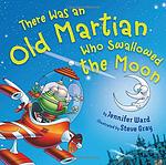 Cover of 'There Was An Old Martian Who Swallowed The Moon' by Jennifer Ward