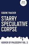 Cover of 'Starry Speculative Corpse' by Eugene Thacker
