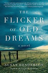 Cover of 'The Flicker Of Old Dreams' by Susan Henderson