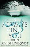 Cover of 'I Always Find You' by John Ajvide Lindqvist
