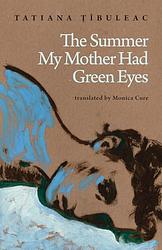 Cover of 'The Summer My Mother Had Green Eyes' by Tatiana Țîbuleac