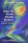 Cover of 'How To Know Higher Worlds' by Rudolf Steiner