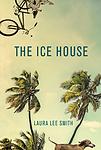 Cover of 'The Ice House' by Lee  Smith