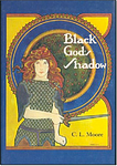 Cover of 'Black God's Shadow' by C. L. Moore