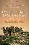 Cover of 'I Was Born There, I Was Born Here' by Mourid Barghouti