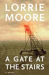 Cover of 'A Gate at the Stairs' by Lorrie Moore