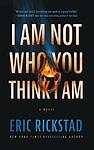 Cover of 'I Am Not Who You Think I Am' by Eric Rickstad