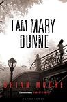 Cover of 'I Am Mary Dunne' by Brian Moore