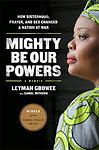 Cover of 'Mighty Be Our Powers' by Leymah Gbowee