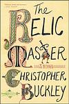 Cover of 'The Relic Master' by Christopher Buckley