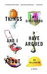 Cover of 'Things My Girlfriend And I Have Argued About' by Mil Millington