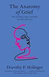 Cover of 'The Anatomy Of Grief' by Dorothy P. Holinger