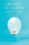 Cover of 'Weasels In The Attic' by Hiroko Oyamada