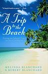 Cover of 'A Trip To The Beach' by Melinda Blanchard
