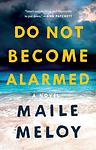 Cover of 'Do Not Become Alarmed' by Maile Meloy