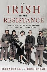 Cover of 'The Irish In The Resistance' by Clodagh Finn, John Morgan
