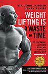 Cover of 'Weight Lifting Is A Waste Of Time' by John Jaquish