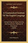 Cover of 'A Grammatical Institute Of The English Language' by Noah Webster