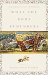 Cover of 'What The Body Remembers' by Shauna Singh Baldwin