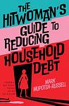 Cover of 'The Hitwoman's Guide To Reducing Household Debt' by Mark Mupotsa-Russell