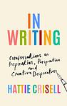 Cover of 'In Writing' by Hattie Crisell